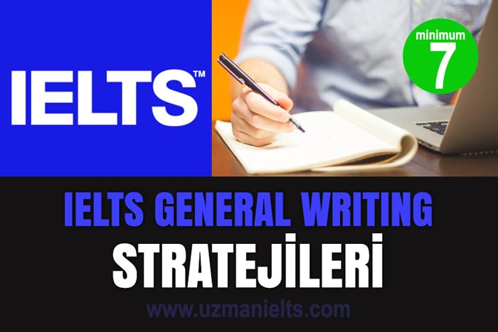GENERAL IELTS WRITING STRATEJİLERİ - Bu tekniklerle minimum 7 alın.