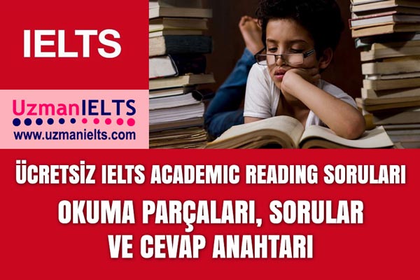 ÜCRETSİZ IELTS ACADEMIC READING SORU VE ÇÖZÜMLERİ - Ücretsiz Akademik IELTS Okuma Parçaları