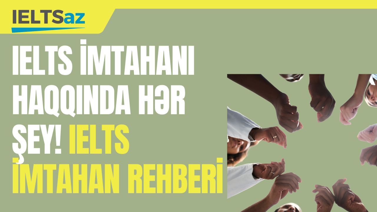 IELTS İmtahanı Haqqında Hər Şey! IELTS İmtahan Rehberi - 2025