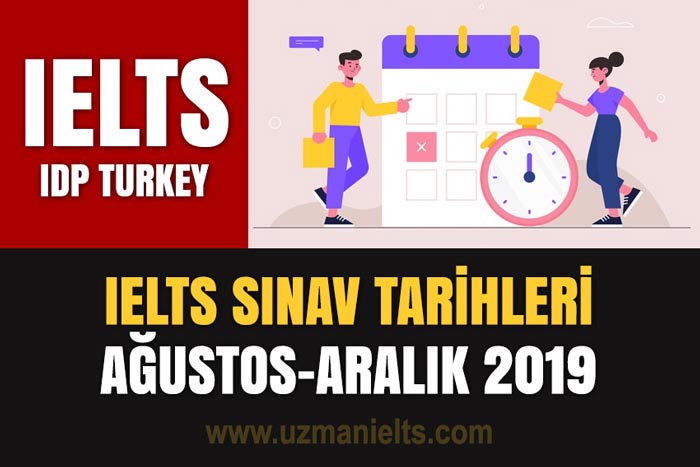 IELTS SINAV TARİHLERİ AĞUSTOS - ARALIK 2019 (IDP TURKEY)