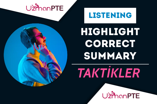 PTE Listening Highlight Correct Summary soru tipinde puanınızı yükseltmeniz için taktikler.