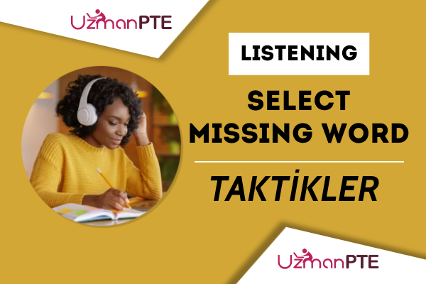 PTE Listening Select Missing Word soru tipinde puanınızı yükseltmeniz için taktikler