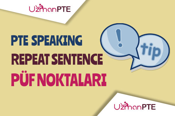 PTE Speaking Repeat Sentence soruları için taktikler ve püf noktaları.