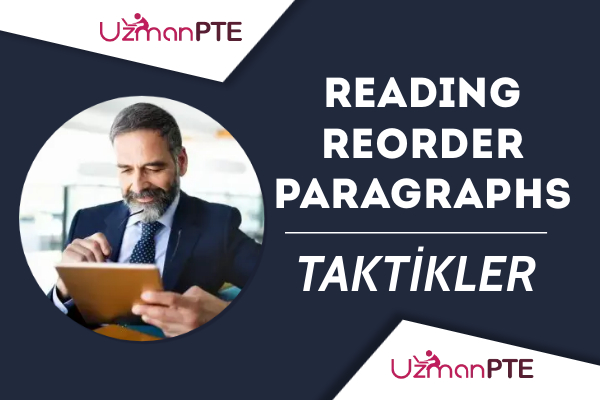 PTE Reading Reorder Paragraphs soru tipinde puanınızı yükseltmeniz için taktikler