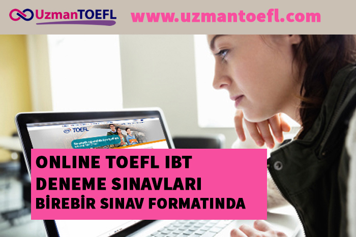 ONLINE TOEFL IBT DENEME SINAVLARI - BİREBİR SINAV FORMATINDA