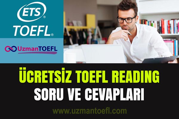 ÖRNEK TOEFL IBT READING SORULARI - CEVAPLARLA BİRLİKTE  toefl ibt reading samples
