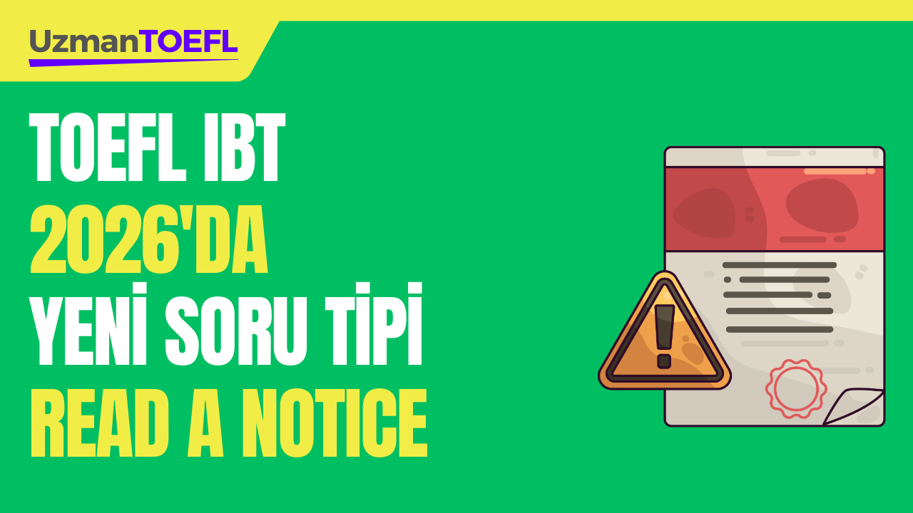 TOEFL iBT 2026'da Yeni Soru Tipi : Read a Notice