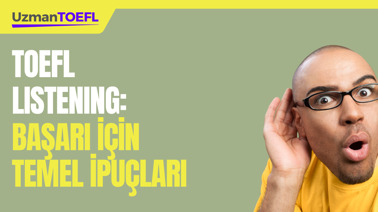 TOEFL Listening: Başarı İçin Temel İpuçları