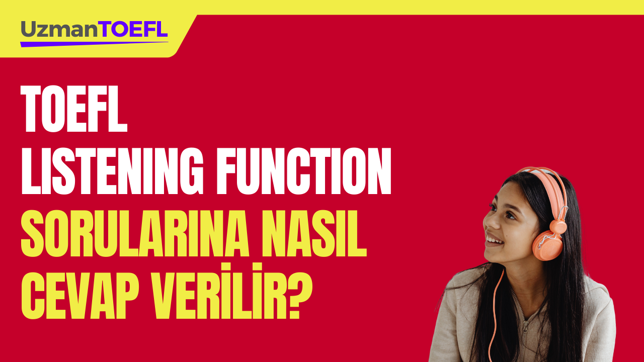TOEFL Listening Function Sorularına Nasıl Cevap Verilir?
